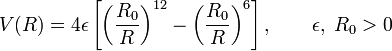  V(R) = 4\epsilon\left[\left(\frac{R_0}{R}\right)^{12} -\left(\frac{R_0}{R}\right)^{6}\right], \qquad \epsilon,\; R_0  > 0 